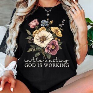 In the Waiting God Is Working T-Shirt | Floral Faith Tee